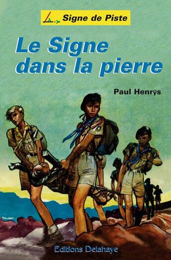 Couverture du livre « LE SIGNE DANS LA PIERRE (Roman Jeunesse Signe de Piste) » de Paul Henrys aux éditions Delahaye