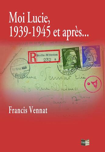 Couverture du livre « Moi Lucie, 1939-1945 et après... » de Francis Vennat aux éditions Cap Bear