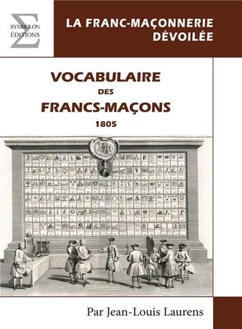 Couverture du livre « Vocabulaire des francs-maçons ; 1805 » de Jean-Louis Laurens aux éditions Complicites