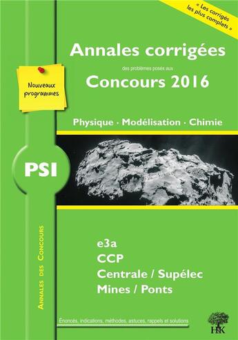 Couverture du livre « Physique, modélisation, chimie PSI ; annales corrigées des problèmes posés aux concours 2016 ; E3A, CCP, Centrale/Supélec, Mines/Ponts (nouveaux programmes) » de Vincent Freulon aux éditions H & K