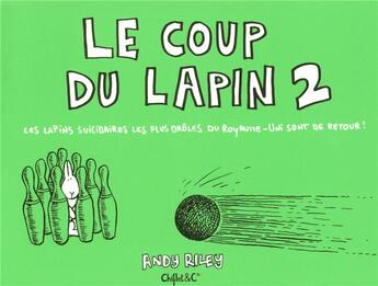 Couverture du livre « Le coup du lapin t.2 ; les lapins suicidaires les plus drôles du Royaume Uni sont de retour ! » de Andy Riley aux éditions Chiflet