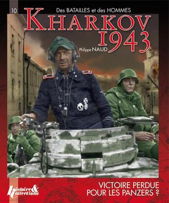 Couverture du livre « Kharkov 1943, premiere victoire des Panzer SS ? » de Philippe Naud aux éditions Histoire Et Collections