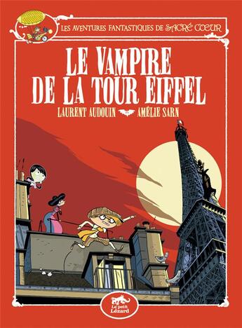 Couverture du livre « Les aventures fantastiques de Sacré Coeur : le vampire de la tour Eiffel » de Laurent Audouin et Amelie Sarn aux éditions Petit Lezard