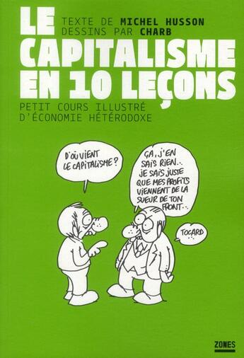 Couverture du livre « Le capitalisme en dix leçons » de Michel Husson aux éditions Zones