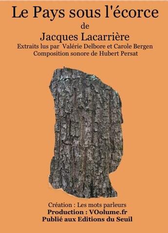 Couverture du livre « Le pays sous l'ecorce (extraits) » de Jacques Lacarriere aux éditions Voolume