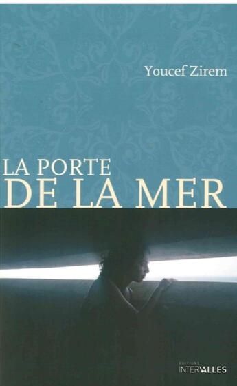 Couverture du livre « La porte de la mer » de Youcef Zirem aux éditions Intervalles