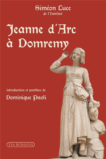 Couverture du livre « Jeanne d'Arc à Domrémy » de Siméon Luce aux éditions Via Romana