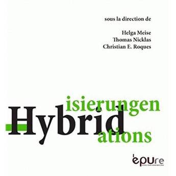 Couverture du livre « Hybridisierungen, hybridations » de Helga Meise et Thomas Nicklas et Christian E. Roques aux éditions Pu De Reims