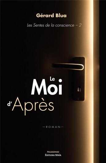 Couverture du livre « Le moi d'après ; les sentes de la conscience 2 » de Gerard Blua aux éditions Editions Maia