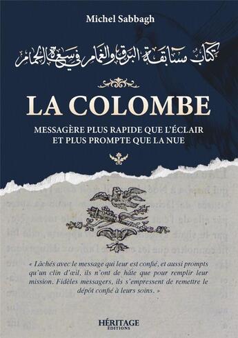 Couverture du livre « La colombe : Messagère plus rapide que l'éclair et plus prompte que la nue » de Michel Sabbagh aux éditions Heritage