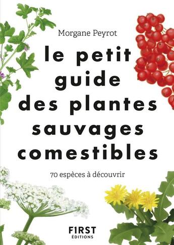 Couverture du livre « Le petit guide des plantes sauvages comestibles » de Lise Herzog et Morgane Peyrot aux éditions First