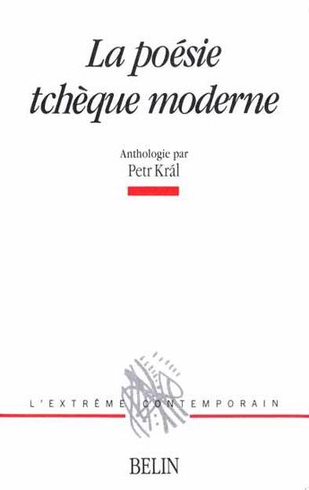 Couverture du livre « La poésie tchèque moderne » de Petr Kral aux éditions Belin