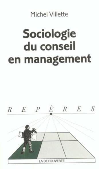 Couverture du livre « Sociologie du conseil en management » de Michel Villette aux éditions La Decouverte