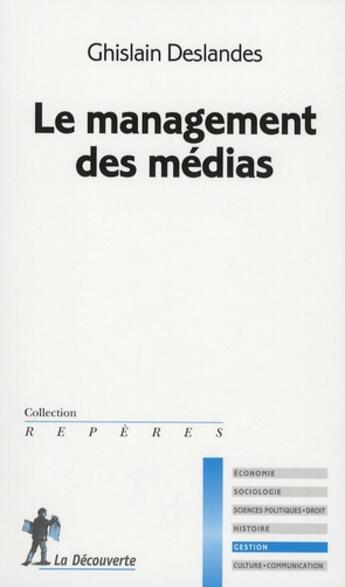 Couverture du livre « Le management des médias » de Ghislain Deslandes aux éditions La Decouverte