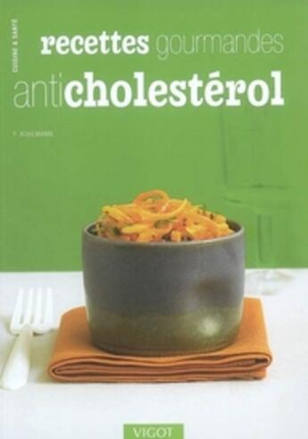 Couverture du livre « Recettes gourmandes anti cholestérol » de Friedrich Bohlmann aux éditions Vigot