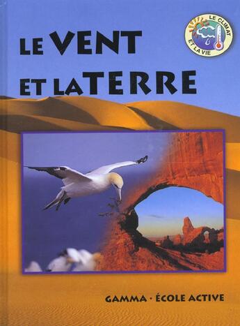 Couverture du livre « Le vent et la terre » de N Bundey aux éditions Gamma Editions