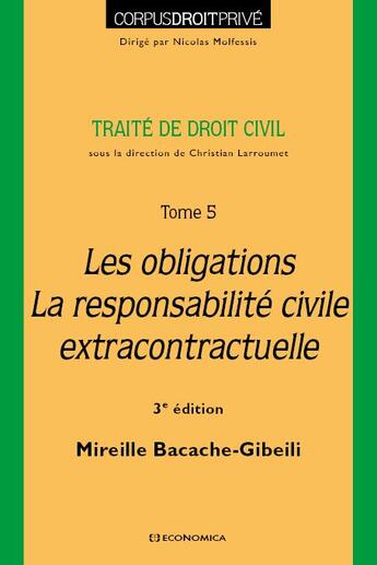 Couverture du livre « DROIT CIVIL - T05 - TRAITE DE DROIT CIVIL - LES OBLIGATIONS, LA RESPONSABILITE CIVILE EXTRACONTRACTU » de Bacache-Gibeili M. aux éditions Economica