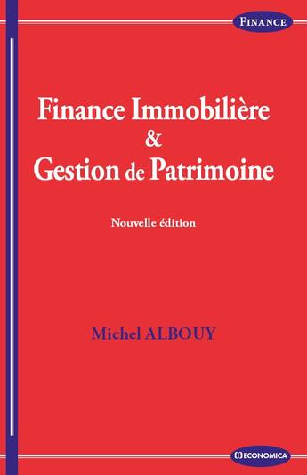 Couverture du livre « Finance immobilière et gestion de patrimoine (2e édition) » de Michel Albouy aux éditions Economica