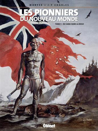 Couverture du livre « Les pionniers du Nouveau Monde Tome 5 : du sang dans la boue » de Maryse Charles et Jean-Francois Charles aux éditions Glenat