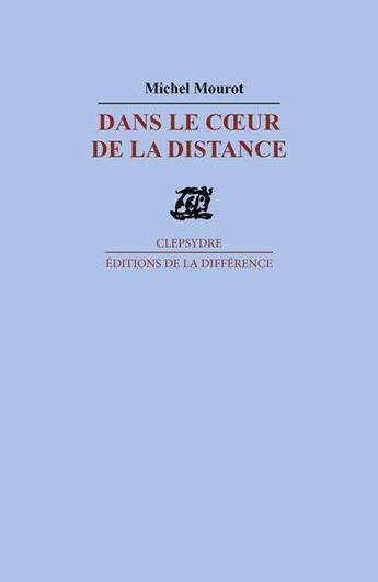 Couverture du livre « Dans le c'ur de la distance » de Michel Mourot aux éditions La Difference