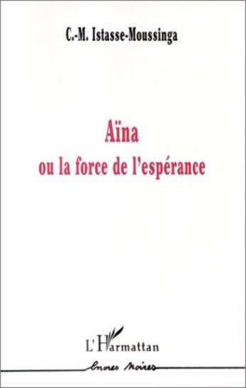 Couverture du livre « Aina ou la force de l'esperance » de  aux éditions L'harmattan