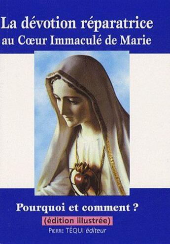 Couverture du livre « La dévotion réparatrice au coeur immaculé de Marie ; pourquoi et comment ? » de  aux éditions Tequi