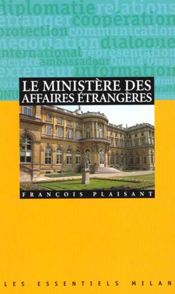 Couverture du livre « Ministere des affaires etrangeres (le) » de Francois Plaisant aux éditions Milan