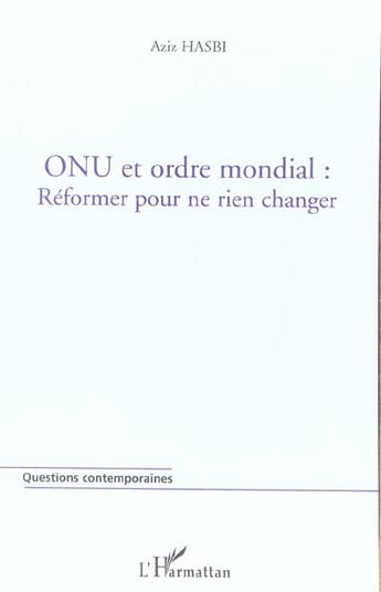 Couverture du livre « Onu et ordre mondial : reformer pour ne rien changer » de Aziz Hasbi aux éditions L'harmattan