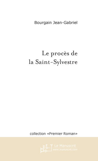 Couverture du livre « Le proces de la saint-sylvestre » de Bourgain J-G. aux éditions Le Manuscrit