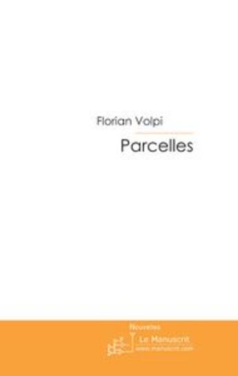 Couverture du livre « Parcelles » de Volpi-F aux éditions Le Manuscrit