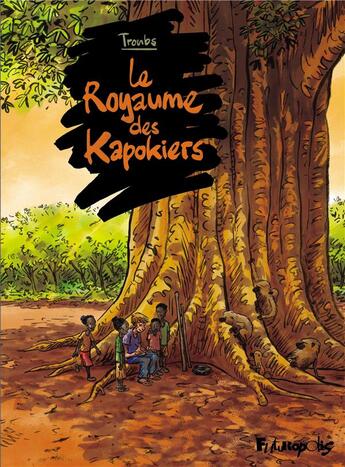 Couverture du livre « Le royaume des Kapokiers » de Troub'S aux éditions Futuropolis