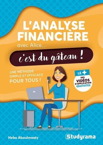 Couverture du livre « L'analyse financière avec Alice, c'est du gâteau ! une méthode simple et efficace pour tous » de Heba Aboulmaaty aux éditions Studyrama