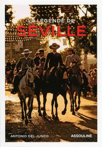 Couverture du livre « La légende de Séville » de Antonio Del Junco aux éditions Assouline