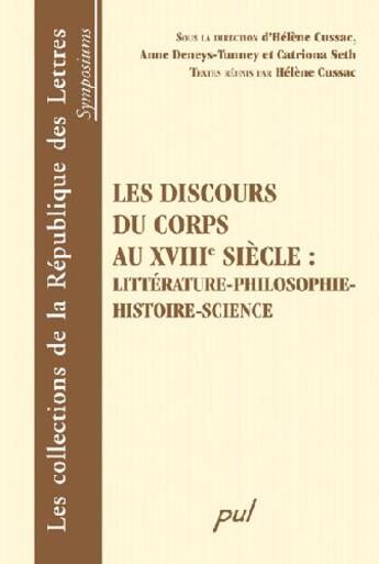 Couverture du livre « Les discours du corps au XVIII siècle ; littérature, philosophie, histoire, science » de Helene Cussac aux éditions Presses De L'universite De Laval