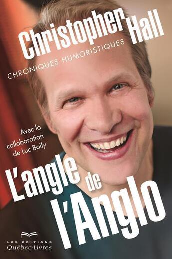 Couverture du livre « L'angle de l'Anglo » de Christopher Hall aux éditions Quebec Livres