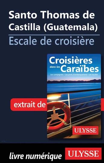 Couverture du livre « Santo Thomas de Castilla (Guatemala) ; escale de croisière » de  aux éditions Ulysse