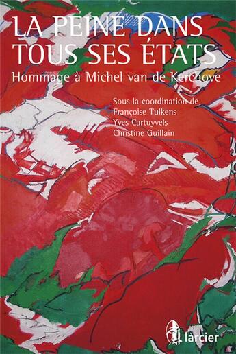 Couverture du livre « La peine dans tous ses états ; hommage à Michel van de Kerchove » de Yves Cartuyvels et Christine Guillain et Francoise Tulkens aux éditions Larcier