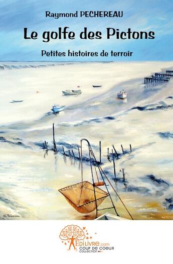 Couverture du livre « Le golfe des pictons » de Raymond Pechereau aux éditions Edilivre