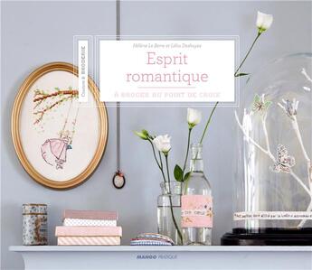 Couverture du livre « Esprit romantique ; à broder au point de croix » de Helene Le Berre et Deshayes Lelia aux éditions Mango