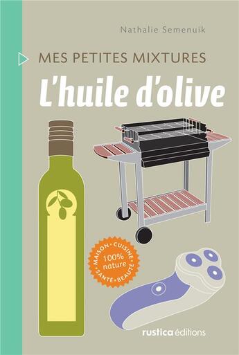 Couverture du livre « L'huile d'olive » de Nathalie Semenuik aux éditions Rustica