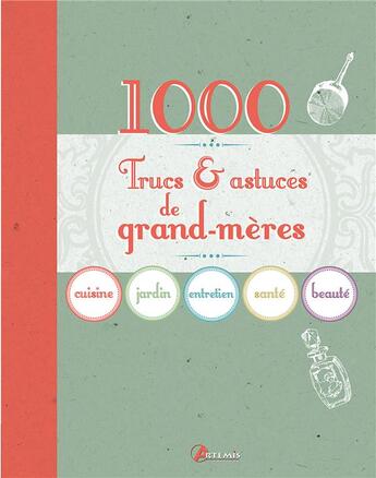 Couverture du livre « 1000 trucs astuces de grand-mères » de  aux éditions Artemis