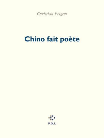 Couverture du livre « Chino fait poète » de Christian Prigent aux éditions P.o.l