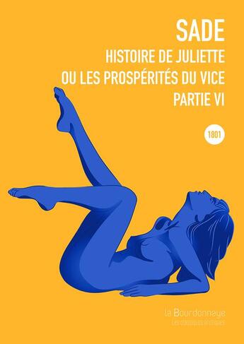Couverture du livre « Histoire de Juliette ou les prospérités du vice t.6 » de Donatien-Alphonse-Francois De Sade aux éditions La Bourdonnaye