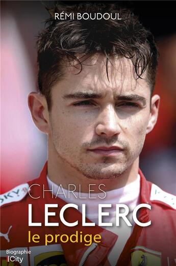 Couverture du livre « Charles Leclerc, le prodige » de Remi Boudoul aux éditions City