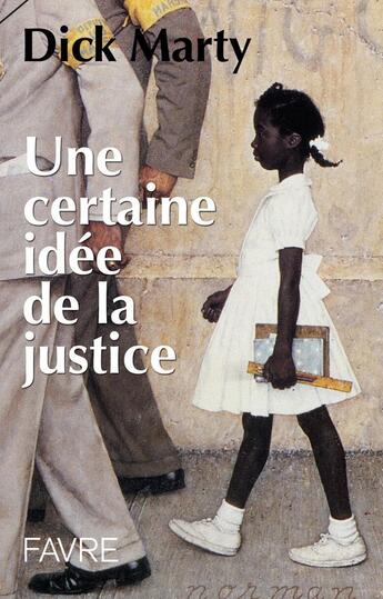 Couverture du livre « Une certaine idée de la justice » de Marty Dick aux éditions Favre