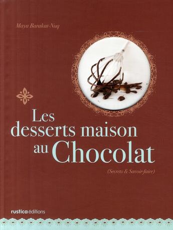 Couverture du livre « Les desserts maison au chocolat » de Maya Barakat-Nuq aux éditions Rustica