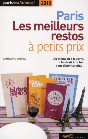 Couverture du livre « Paris, les meilleurs restos à petits prix (édition 2010) » de Catherine Jarrige aux éditions Parigramme