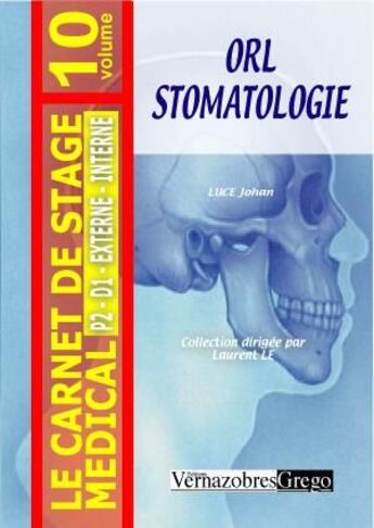 Couverture du livre « LE CARNET DE STAGE DE L'INFIRMIERE t.10 ; ORL stomatologie » de Johan Luce aux éditions Vernazobres Grego