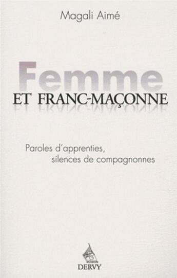 Couverture du livre « Femme et franc maçonne » de Magali Aime aux éditions Dervy