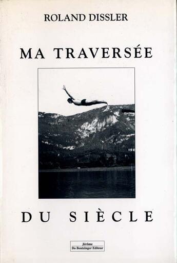 Couverture du livre « Ma Traversee Du Siecle » de Dissler Roland aux éditions Do Bentzinger